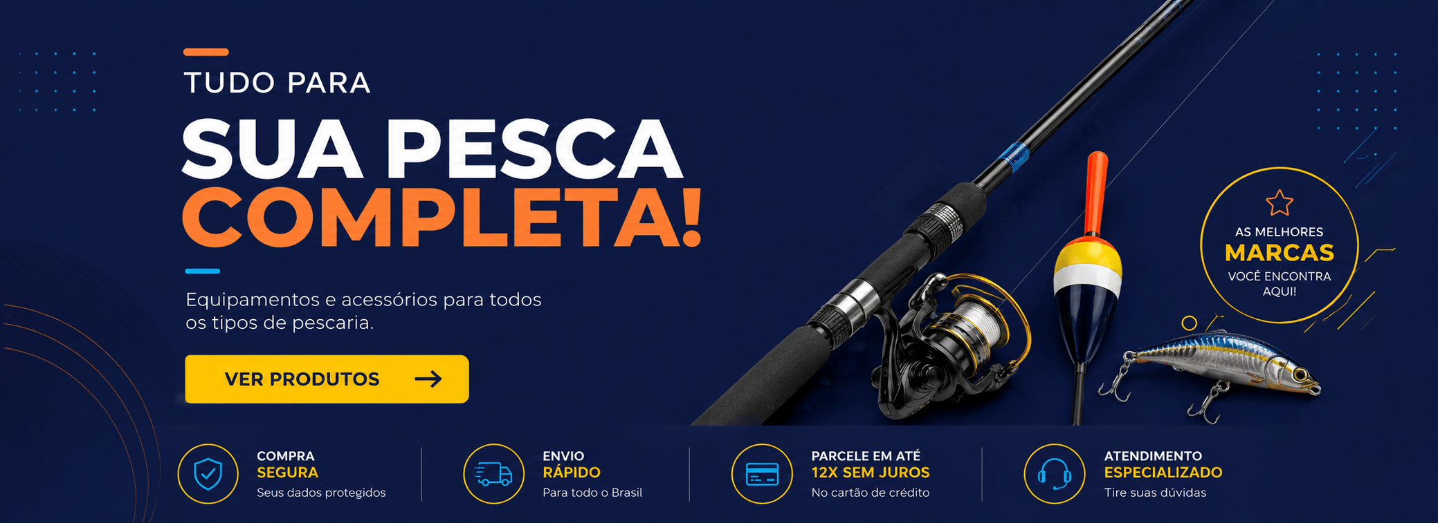 Tudo para sua pesca completa! As melhores marcas você encontra aqui